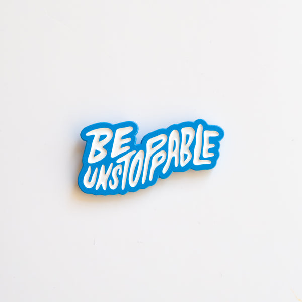'Be Unstoppable' Pin