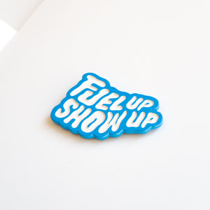 'Fuel Up Show Up' Pin