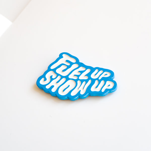 'Fuel Up Show Up' Pin